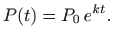 $\displaystyle P(t)=P_0   e^{kt}.
$