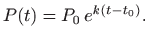 $\displaystyle P(t)=P_0   e^{k(t-t_0)}.
$