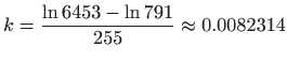 $\displaystyle k=\frac{\ln 6453 -\ln 791 }{255} \approx 0.0082314
$