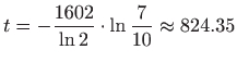 $\displaystyle t=-\frac{1602}{\ln 2}\cdot \ln \frac{7}{10}\approx 824.35
$