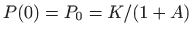 $ P(0)=P_0=K/(1+A)$