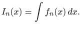 $\displaystyle I_n(x)=\int f_n(x)  dx.
$