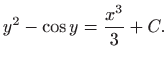 $\displaystyle y^2 -\cos y = \frac{x^3}{3} + C.
$
