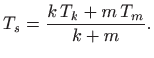 $\displaystyle T_s =\frac{k T_k+m T_m}{k+m}.
$