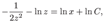 $\displaystyle -\frac{1}{2z^2}-\ln z = \ln x + \ln C,$