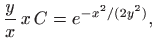 $\displaystyle \frac{y}{x}  x  C = e^{-x^2/(2y^2)},$