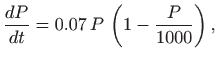 $\displaystyle \frac{dP}{dt}=0.07 P  \left(1-\frac{P}{1000}\right),
$