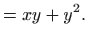 $\displaystyle =xy+y^2.$