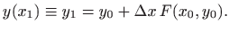 $\displaystyle y(x_1)\equiv y_1=y_0+\Delta x  F(x_0,y_0).
$