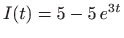 $ I(t)=5-5 e^{3t}$