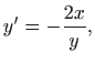 $\displaystyle y'=-\frac{2x}{y},
$