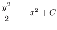 $\displaystyle \frac{y^2}{2}=-x^2+C
$