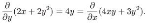 $\displaystyle \frac{\partial}{\partial y} (2x+2y^2)=4y=\frac{\partial}{\partial
x}(4xy+3y^2).
$
