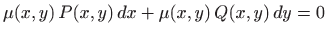 $\displaystyle \mu(x,y) P(x,y)  dx+ \mu(x,y) Q(x,y)  dy= 0$