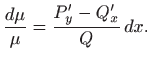 $\displaystyle \frac{d\mu}{\mu}=\frac{P'_y-Q'_x}{Q}  dx.
$