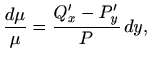 $\displaystyle \frac{d\mu}{\mu}=\frac{Q'_x-P'_y}{P}  dy,
$