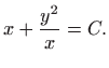 $\displaystyle x+\frac{y^2}{x}=C.
$