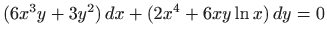 $ (6x^3y+3y^2)  dx+ (2x^4+6xy\ln x)  dy=0$