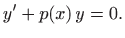 $\displaystyle y'+p(x)  y=0.
$