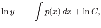 $\displaystyle \ln y=-\int p(x)  dx+\ln C,
$