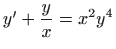 $ y'+\displaystyle \frac{y}{x}=x^2y^4$