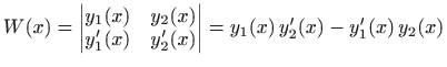$\displaystyle W(x)=\begin{vmatrix}y_1(x) & y_2(x)  y'_1(x) & y'_2(x)
\end{vmatrix} = y_1(x)  y'_2(x)-y'_1(x) y_2(x)
$