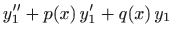 $\displaystyle y_1''+p(x) y_1'+q(x) y_1$