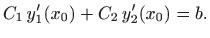 $\displaystyle C_1  y'_1(x_0)+C_2  y'_2(x_0)=b.$