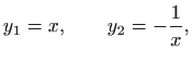 $\displaystyle y_1=x,\qquad y_2=-\frac{1}{x},
$