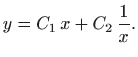 $\displaystyle y=C_1  x+C_2  \frac{1}{x}.
$