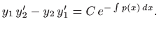 $\displaystyle y_1  y'_2-y_2  y'_1=C  e^{-\int p(x)  dx}.
$