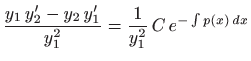 $\displaystyle \frac{y_1  y'_2-y_2  y'_1}{y_1^2} = \frac{1}{y_1^2}   C   e^{-\int
p(x)  dx}
$