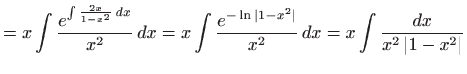 $\displaystyle =x \int \frac{ e^{\int \frac{2x}{1-x^2}  dx}}{x^2}   dx =x\int \frac{e^{-\ln \vert 1-x^2\vert}}{x^2}  dx=x\int \frac{dx}{x^2  \vert 1-x^2\vert}$
