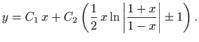 $\displaystyle y=C_1  x + C_2 \left( \frac{1}{2}   x \ln \left\vert\frac{1+x}{1-x}\right\vert \pm 1
\right).
$