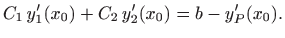 $\displaystyle C_1  y'_1(x_0)+C_2  y'_2(x_0)=b-y'_P(x_0).$