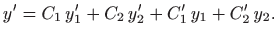 $\displaystyle y'=C_1  y'_1+C_2  y'_2+C'_1  y_1 + C'_2  y_2.
$