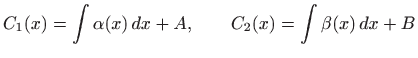 $\displaystyle C_1(x)=\int \alpha(x)  dx+A, \qquad C_2(x)=\int\beta (x)  dx+ B
$