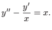 $\displaystyle y''-\frac{y'}{x}=x.
$