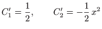 $\displaystyle C'_1=\frac{1}{2},\qquad C'_2=-\frac{1}{2} x^2
$