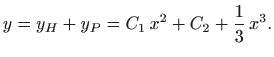 $\displaystyle y=y_H+y_P=C_1  x^2 + C_2 +\frac{1}{3} x^3.
$