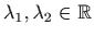 $ \lambda_1,\lambda_2\in\mathbb{R}$