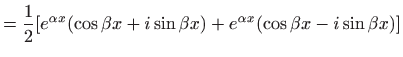 $\displaystyle = \frac{1}{2} [e^{\alpha x}(\cos \beta x+i\sin\beta x) + e^{\alpha x}(\cos \beta x-i\sin\beta x)]$