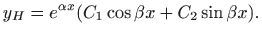 $\displaystyle y_H= e^{\alpha x}(C_1\cos \beta x+C_2\sin\beta x).
$