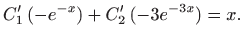 $\displaystyle C'_1  (-e^{-x}) + C'_2  (-3e^{-3x}) =x.$
