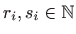 $ r_i,s_i\in\mathbb{N}$