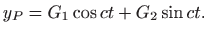 $\displaystyle y_P=G_1\cos ct +G_2\sin ct.$