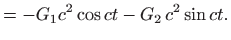 $\displaystyle =-G_1 c^2\cos ct -G_2 c^2\sin ct.$