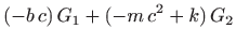 $\displaystyle (-b c)  G_1+(-m c^2+k)  G_2$