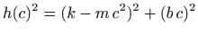 $\displaystyle h(c)^2=(k-m c^2)^2+(b c)^2
$