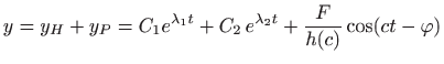 $\displaystyle y=y_H+y_P= C_1 e^{\lambda_1 t}+C_2 e^{\lambda_2 t} + \frac{F}{h(c)} \cos
(ct-\varphi )
$